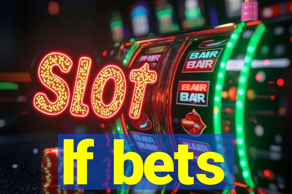 lf bets